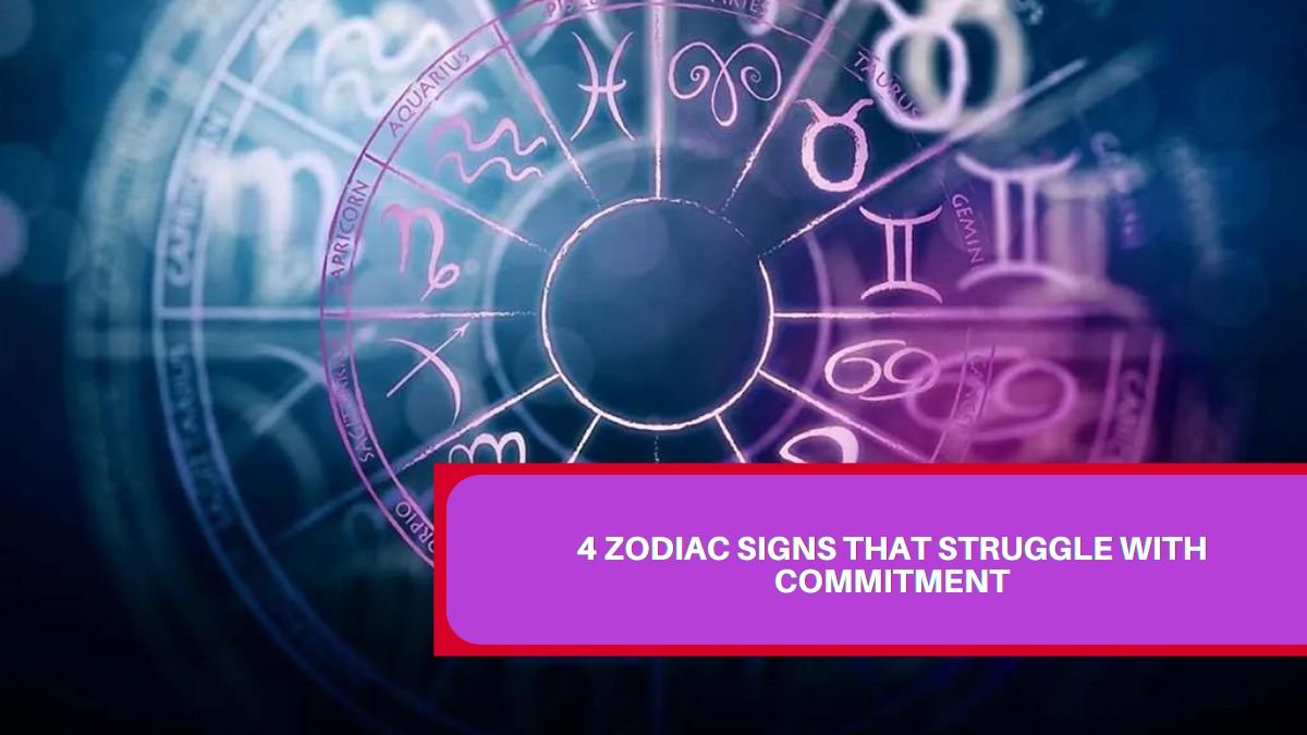 4 Zodiac Signs That Struggle with Commitment