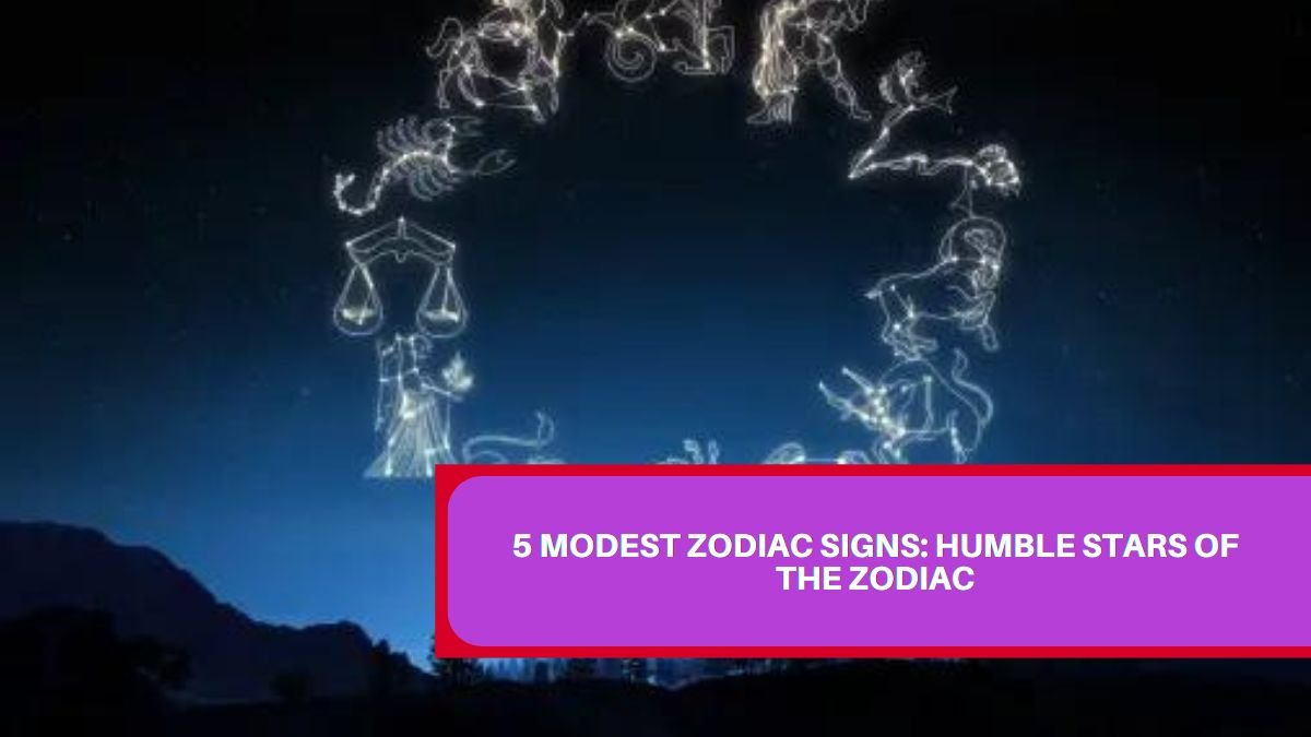 5 Modest Zodiac Signs: Humble Stars Of The Zodiac