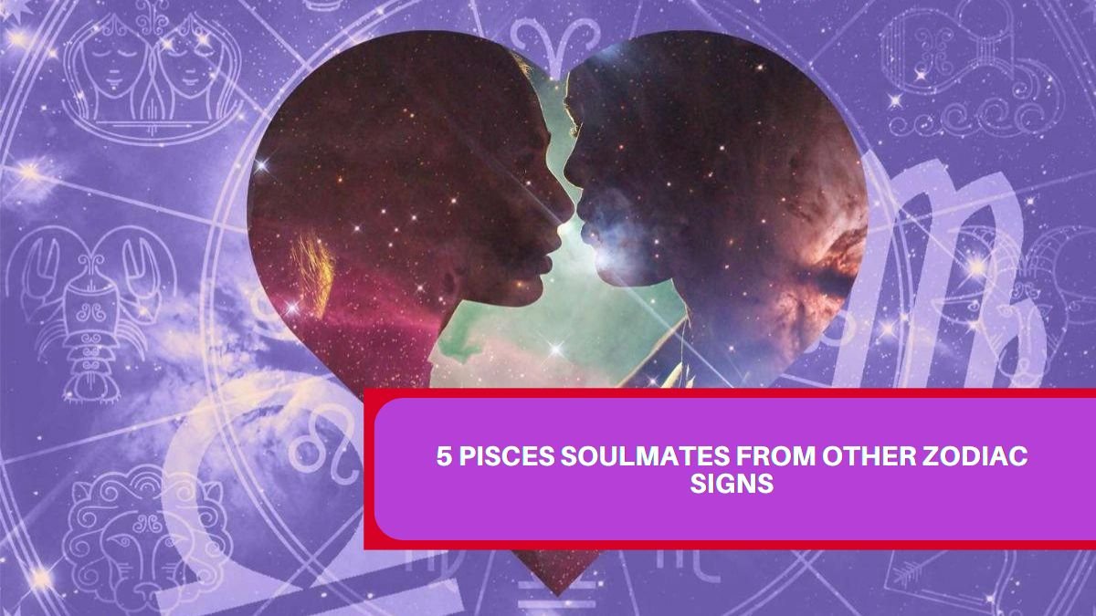 5 Pisces Soulmates From Other Zodiac Signs