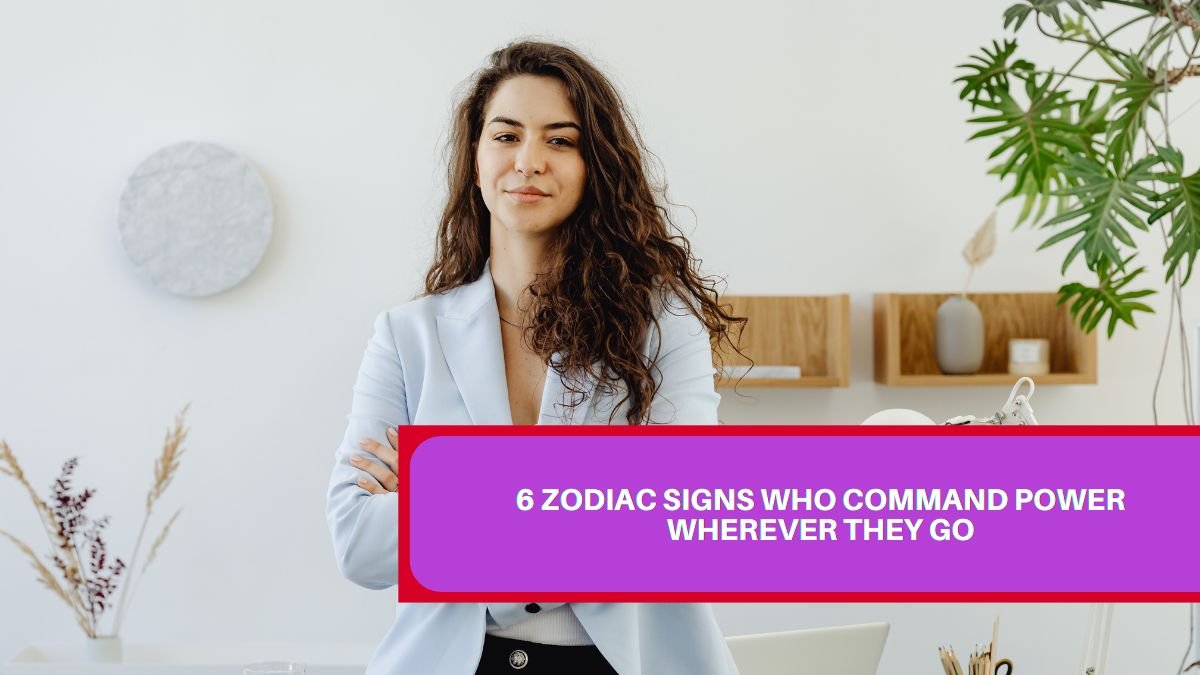 6 Zodiac Signs Who Command Power Wherever They Go