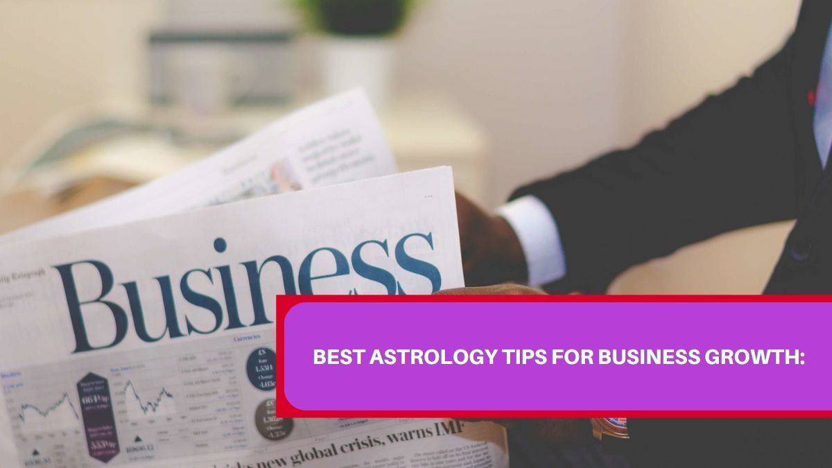 Best Astrology Tips for Business Growth: